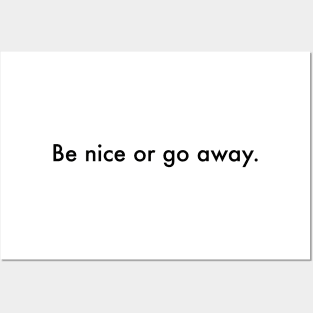 Be nice or go away - harmony and good vibes Posters and Art